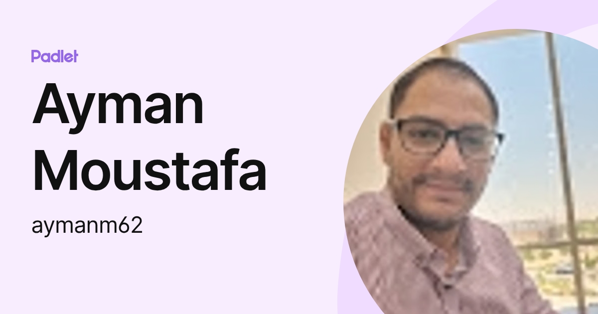 Ayman Moustafa (aymanm62) profile | Padlet