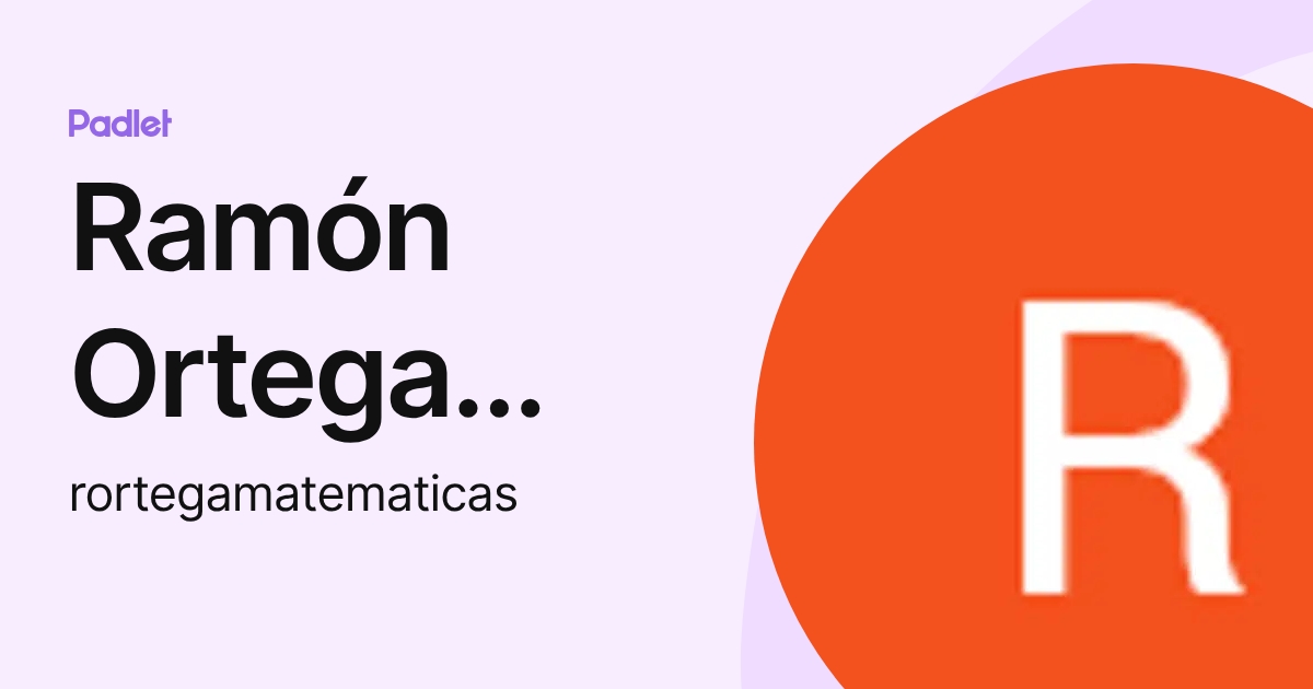 Ramón Ortega Martínez (rortegamatematicas) profile | Padlet