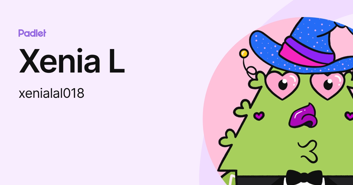 Xenia L (xenialal018) profile | Padlet