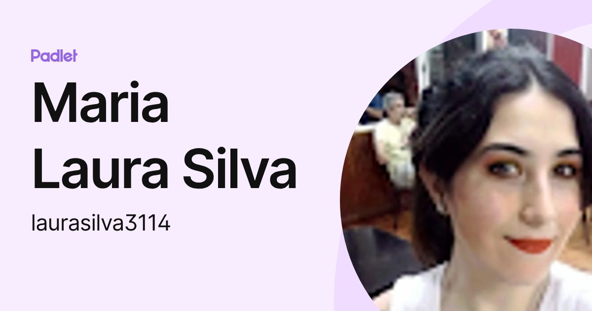 Maria Laura Silva (laurasilva3114) profile | Padlet