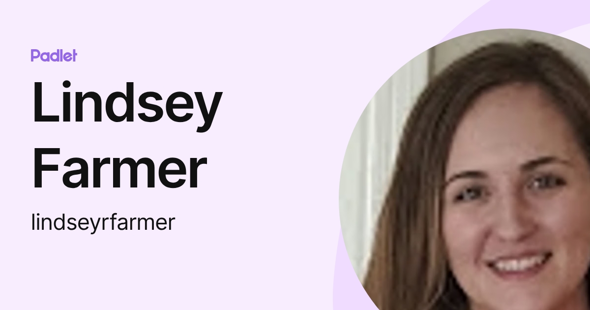 Lindsey Farmer (lindseyrfarmer) profile | Padlet