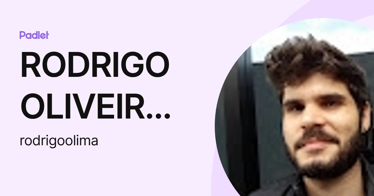 RODRIGO OLIVEIRA DE LIMA (rodrigoolima) profile | Padlet
