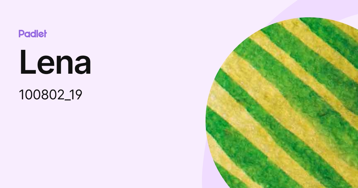 Lena (100802) profile | Padlet
