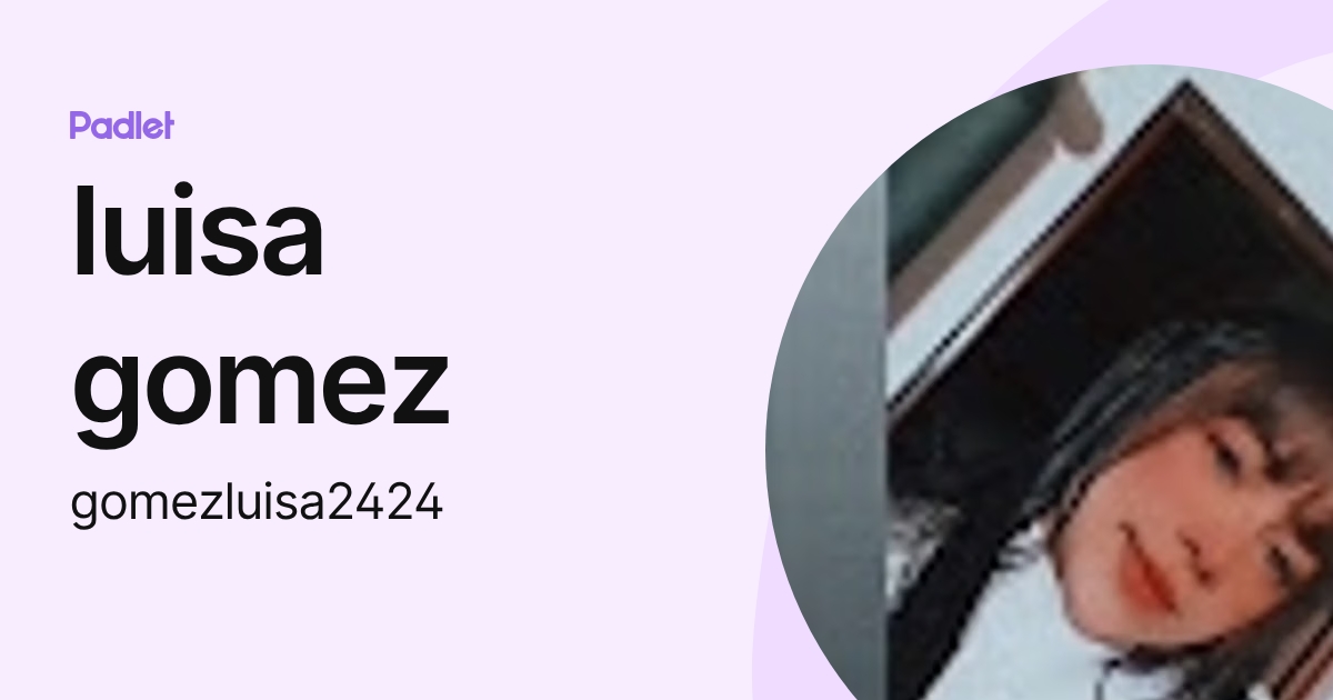 luisa gomez (gomezluisa2424) profile | Padlet
