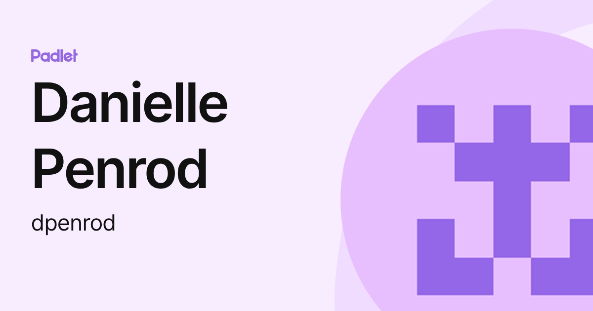 Danielle Penrod (dpenrod) profile | Padlet