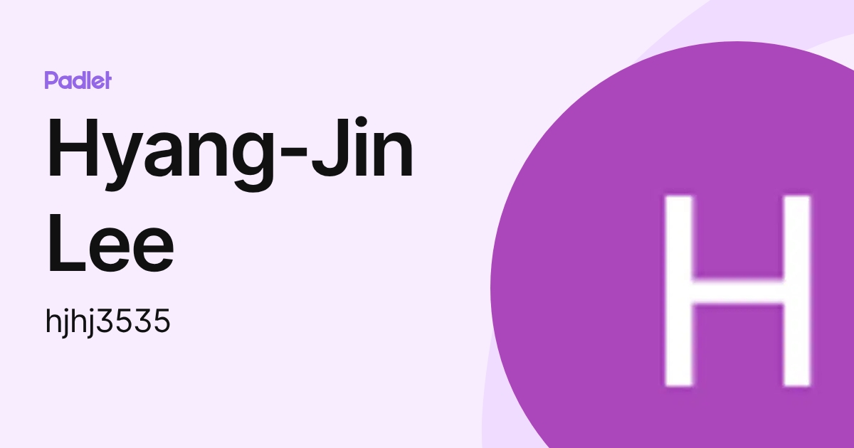 Hyang-Jin Lee (hjhj3535) profile | Padlet