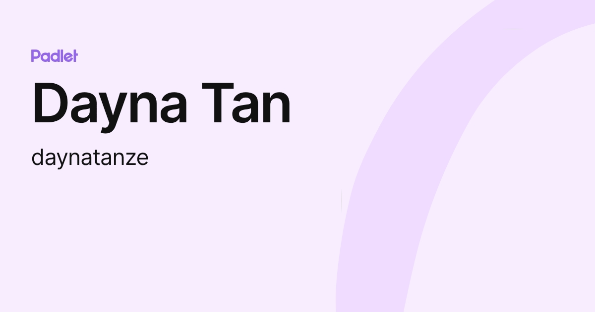 Dayna Tan (daynatanze) profile | Padlet