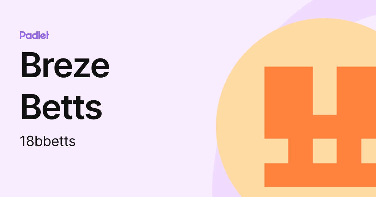 Breze Betts (18bbetts) profile | Padlet