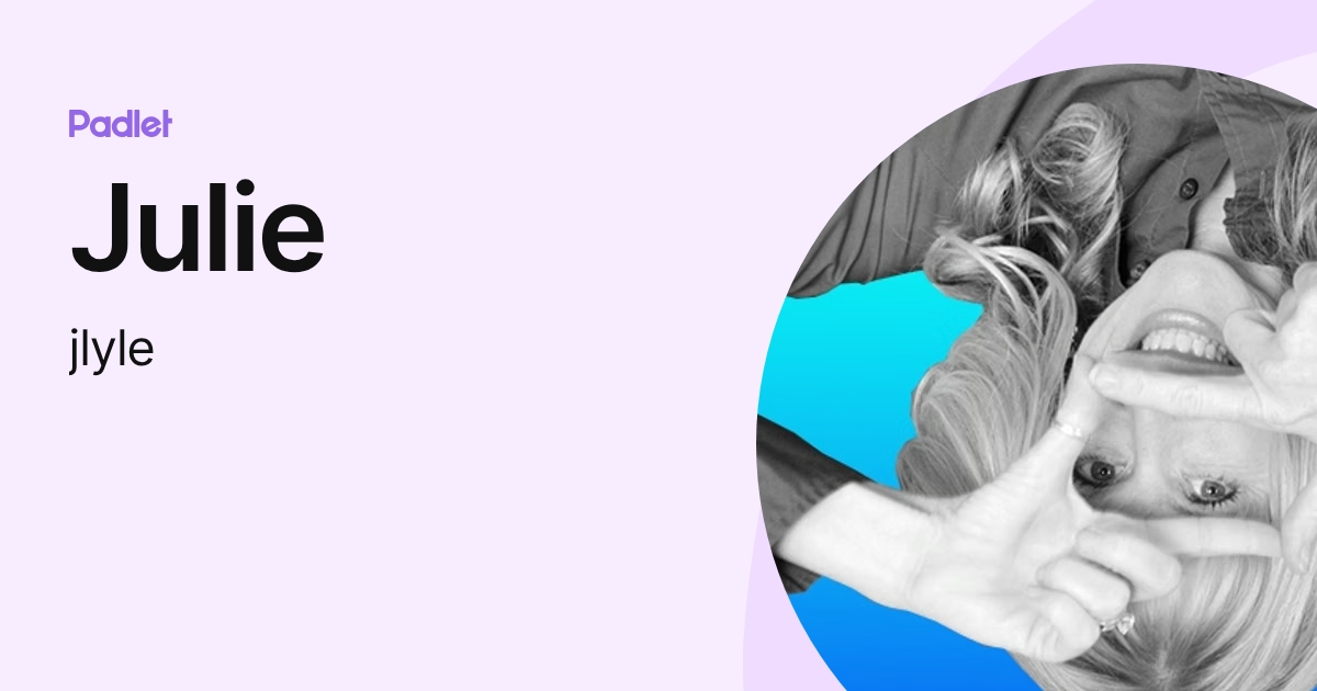 Julie (jlyle) profile | Padlet
