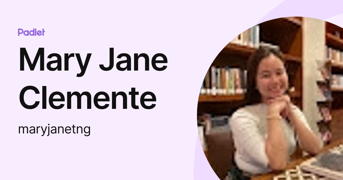 Mary Jane Clemente (maryjanetng) profile | Padlet