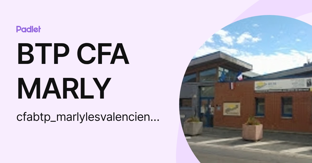 BTP CFA MARLY (cfabtp_marlylesvalenciennes) profile | Padlet
