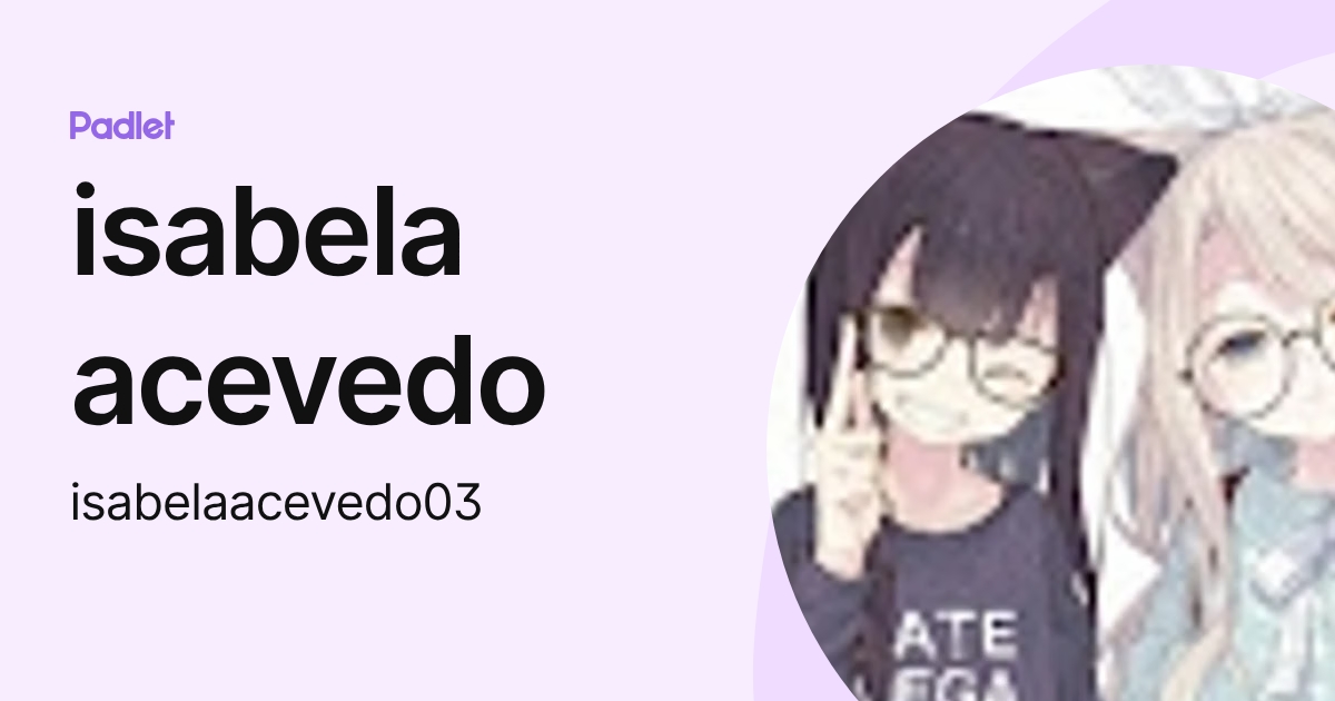 isabela acevedo (isabelaacevedo03) profile | Padlet