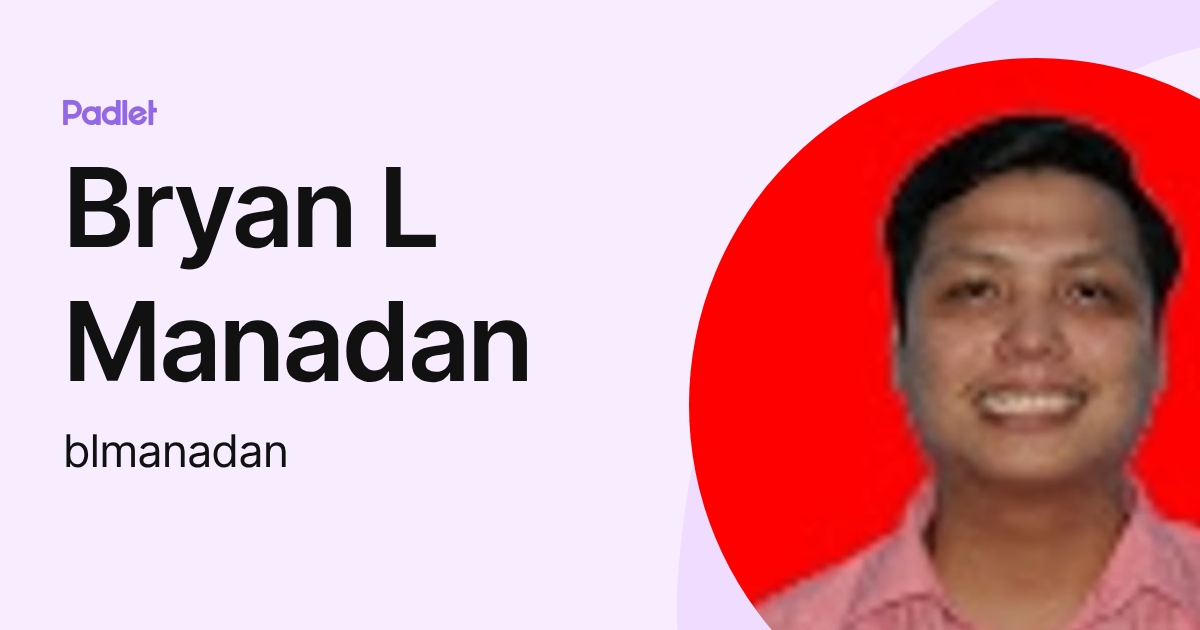 Bryan L Manadan (blmanadan) profile | Padlet