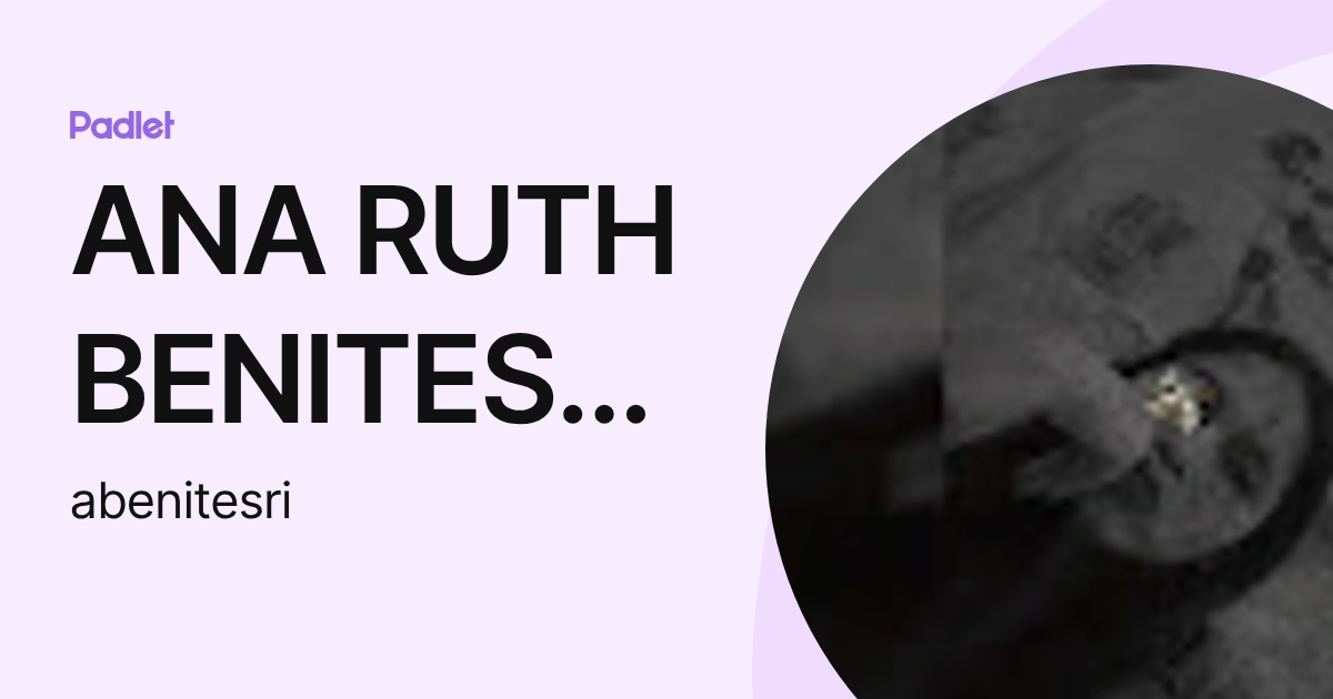 ANA RUTH BENITES RISCO (abenitesri) profile | Padlet