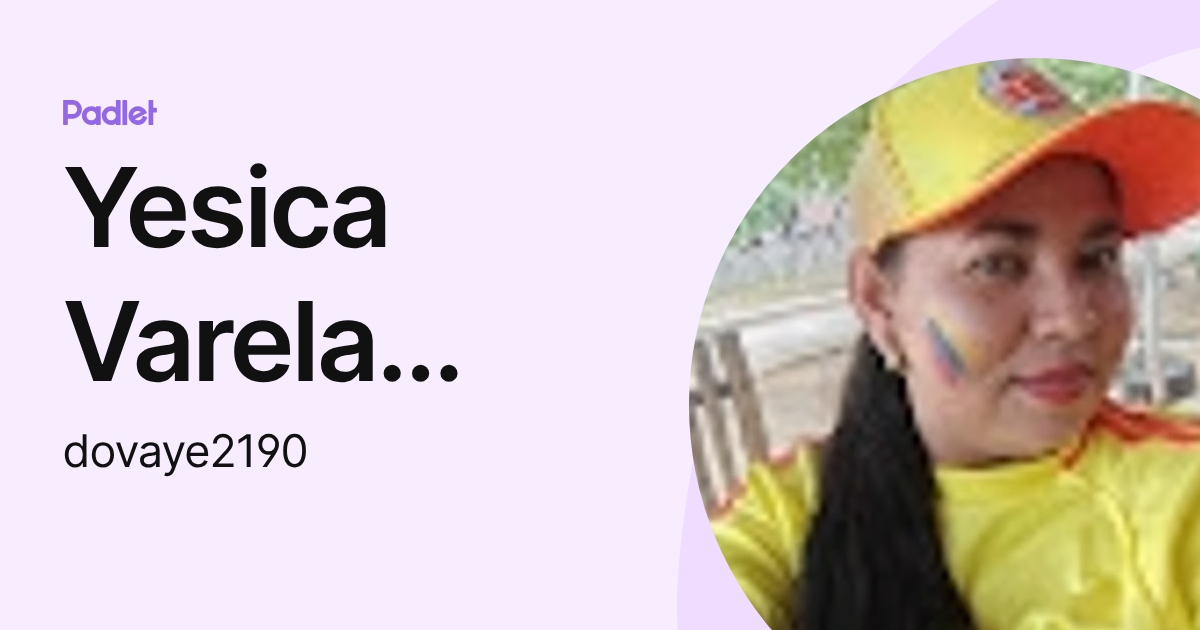 Yesica Varela dominguez (dovaye2190) profile | Padlet
