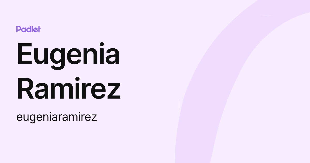 Eugenia Ramirez (eugeniaramirez) profile | Padlet