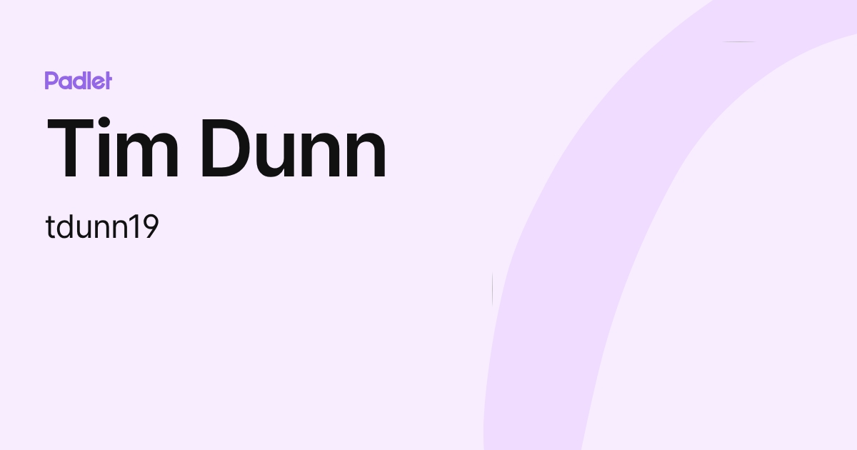 Tim Dunn (tdunn19) profile | Padlet