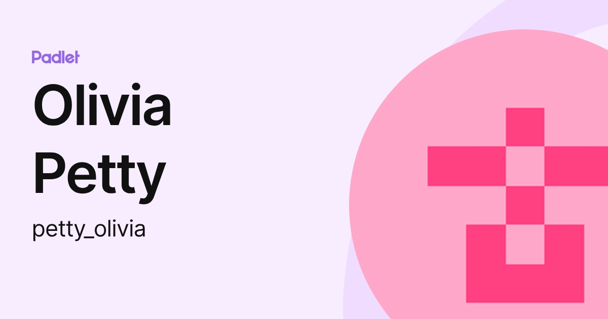 Olivia Petty (petty_olivia) profile | Padlet