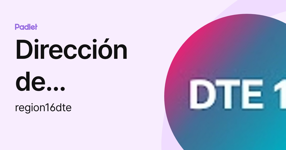 Dirección de Tecnología Educativa Docente (region16dte) profile | Padlet