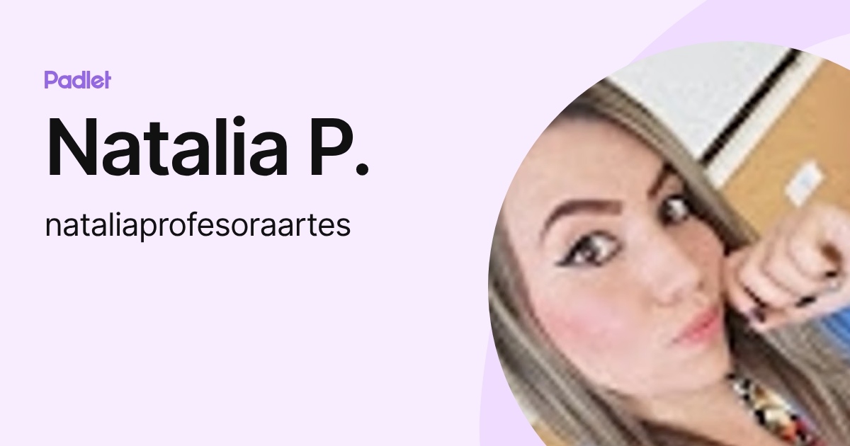 Natalia P. (nataliaprofesoraartes) profile | Padlet