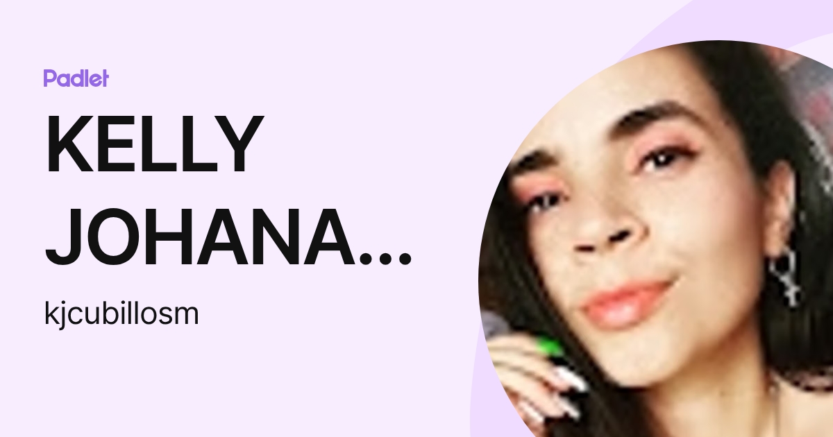 KELLY JOHANA CUBILLOS MADRIGAL (kjcubillosm) profile | Padlet