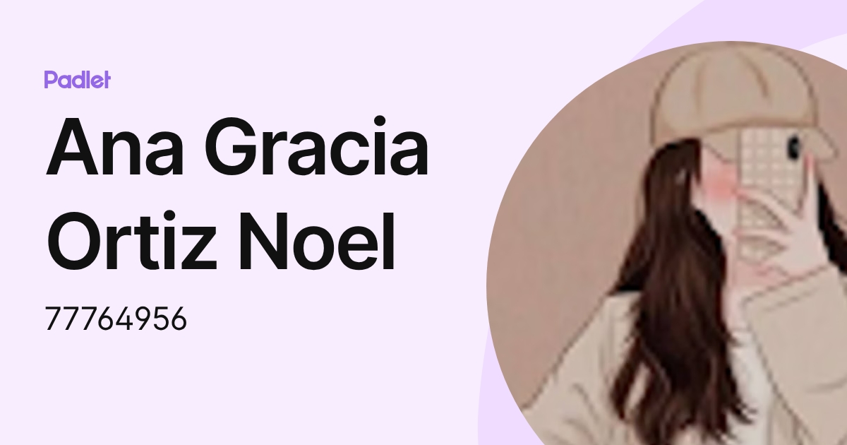 Ana Gracia Ortiz Noel (77764956) profile | Padlet