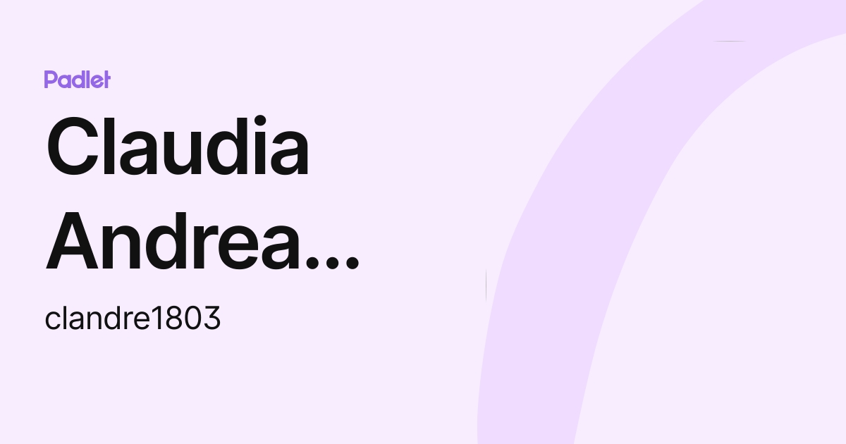 Claudia Andrea Solarte Tovar (clandre1803) profile | Padlet