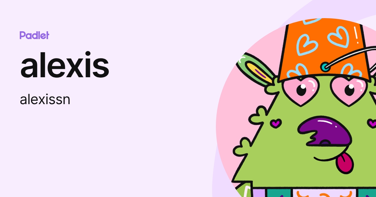 alexis (alexissn) profile | Padlet