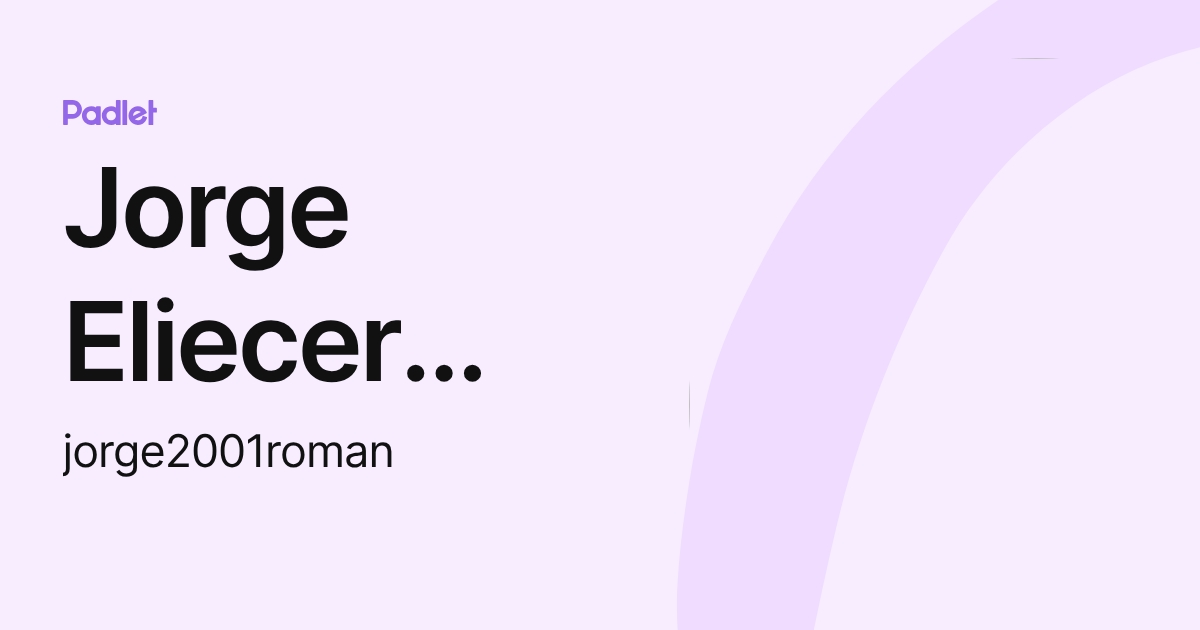 Jorge Eliecer Roman Garcia (jorge2001roman) profile | Padlet