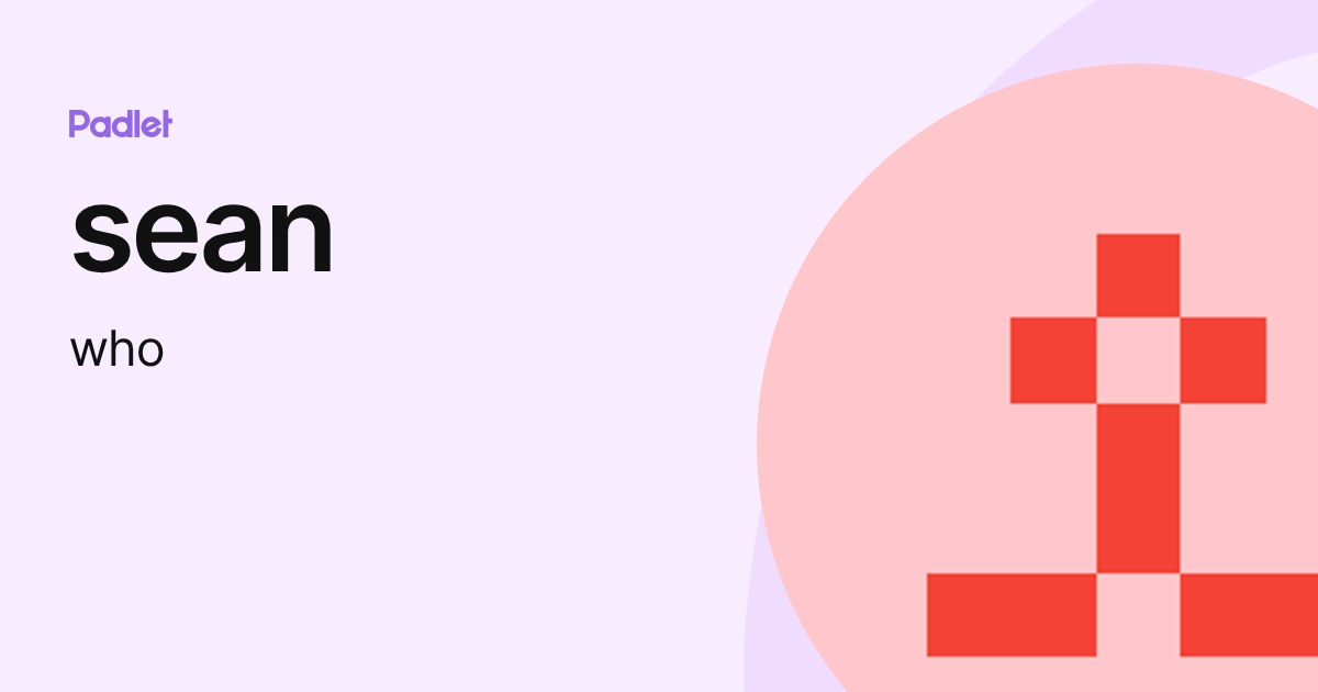 sean (who) profile | Padlet