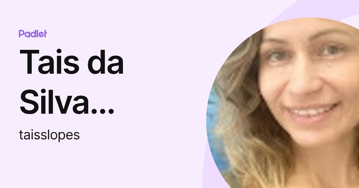 Tais da Silva Lopes (taisslopes) profile | Padlet