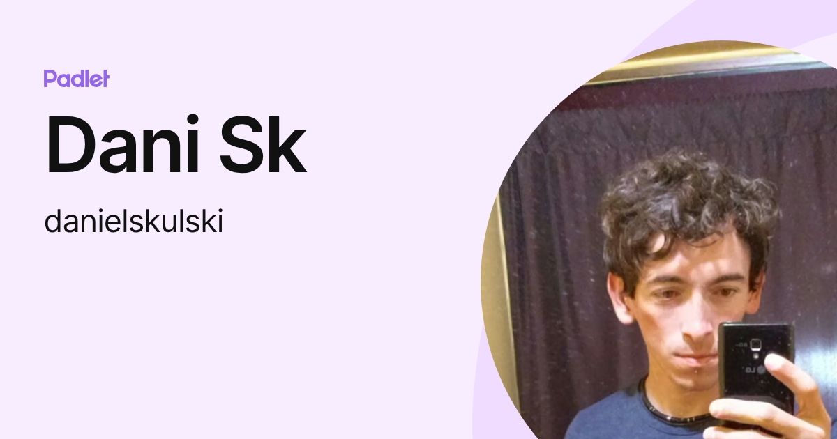 Dani Sk (danielskulski) profile | Padlet