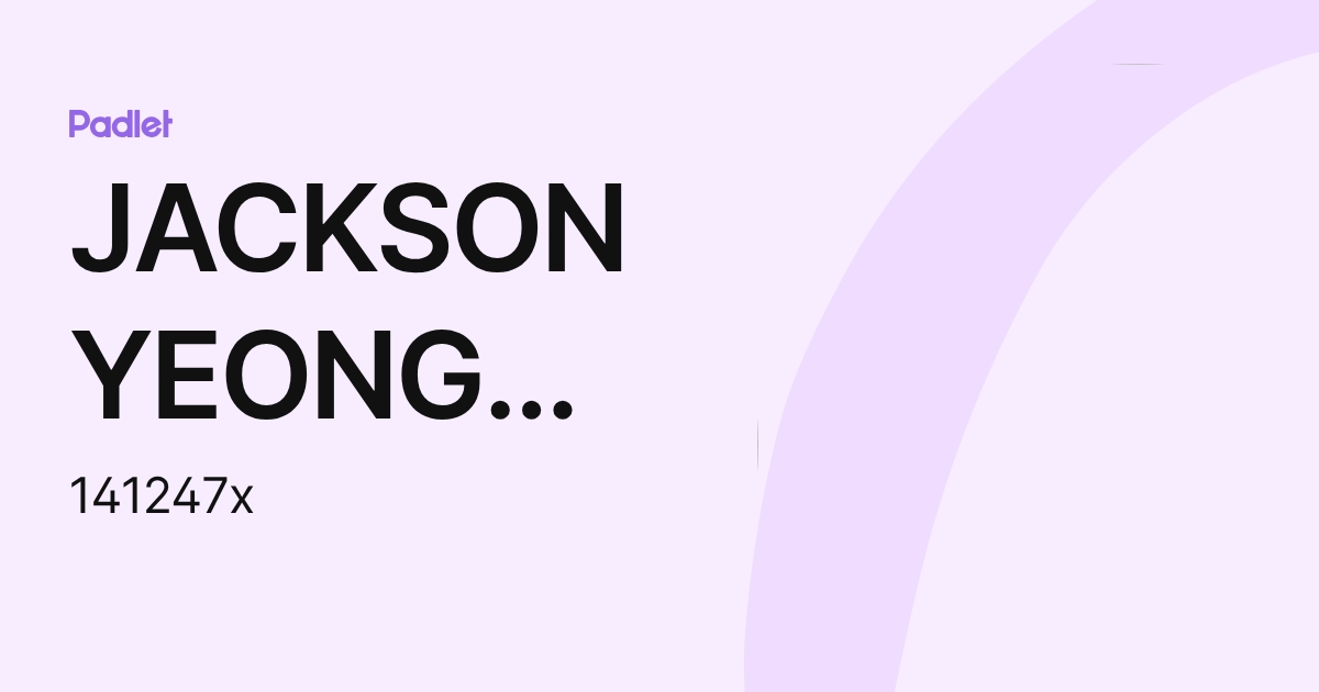JACKSON YEONG HONG HAN Year_14 (141247x) profile | Padlet