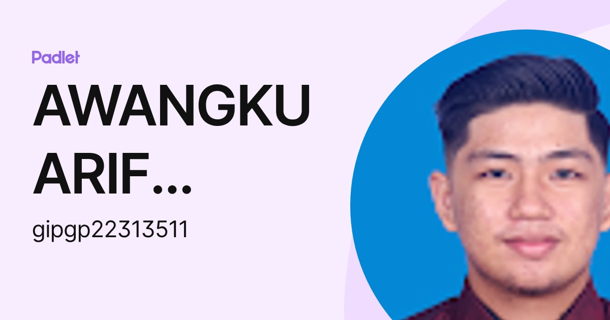 AWANGKU ARIF SYAMZANIE IPG-Pelajar (gipgp22313511) profile | Padlet