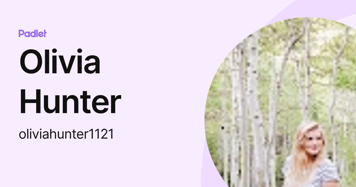 Olivia Hunter (oliviahunter1121) profile | Padlet
