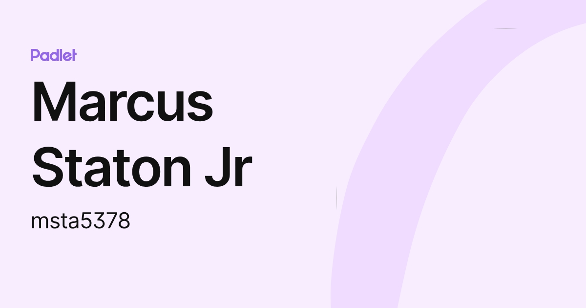 Marcus Staton Jr (msta5378) profile | Padlet