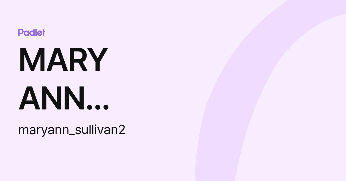 MARY ANN SULLIVAN (maryann_sullivan2) profile Padlet