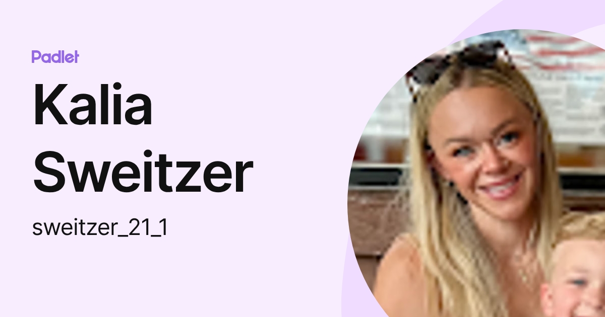 Kalia Sweitzer (sweitzer_2) profile | Padlet