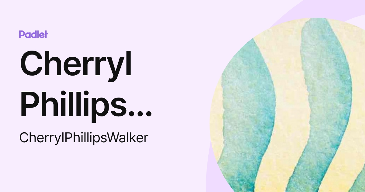 Cherryl Phillips Walker (CherrylPhillipsWalker) profile | Padlet