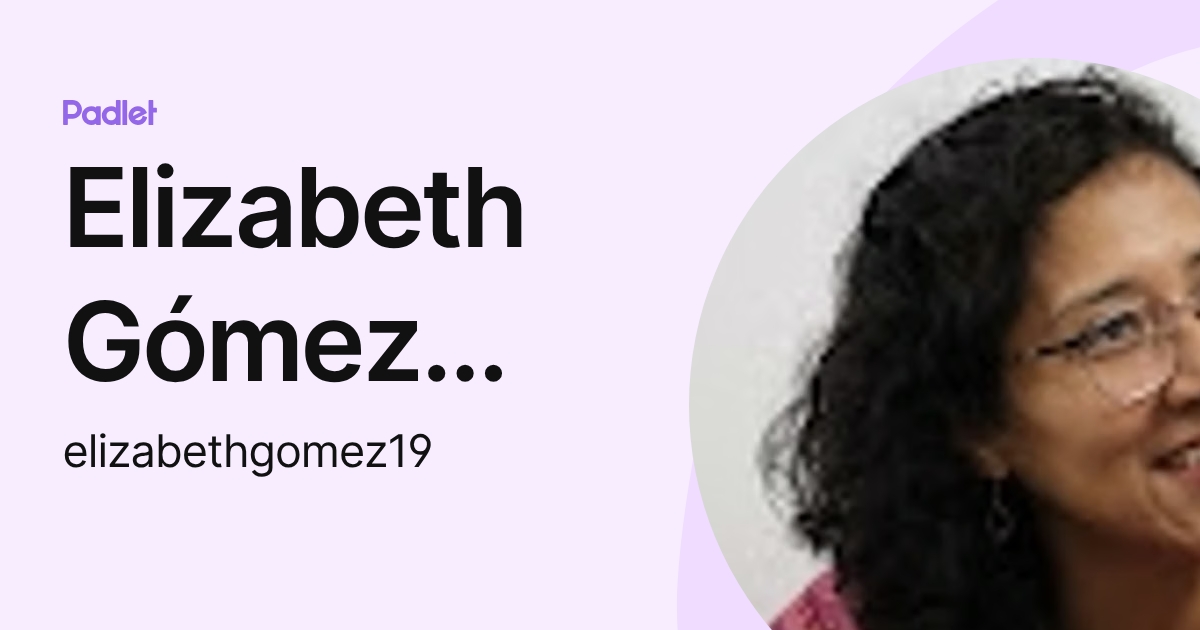 Elizabeth Gómez García (elizabethgomez19) profile | Padlet