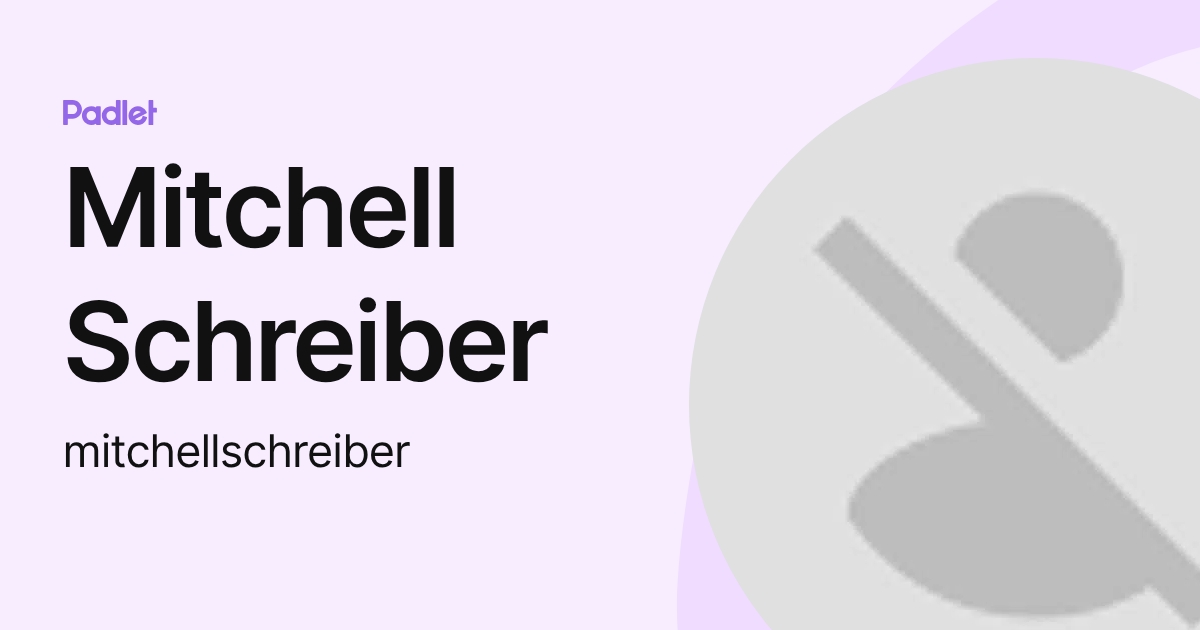 Mitchell Schreiber (mitchellschreiber) profile | Padlet