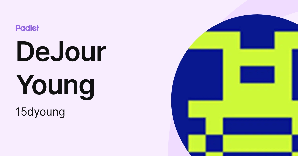 DeJour Young (15dyoung) profile | Padlet