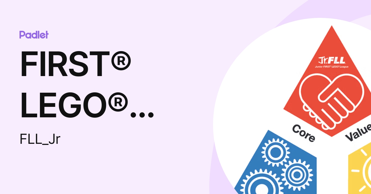 FIRST® LEGO® League Junior (FLL_Jr) profile | Padlet