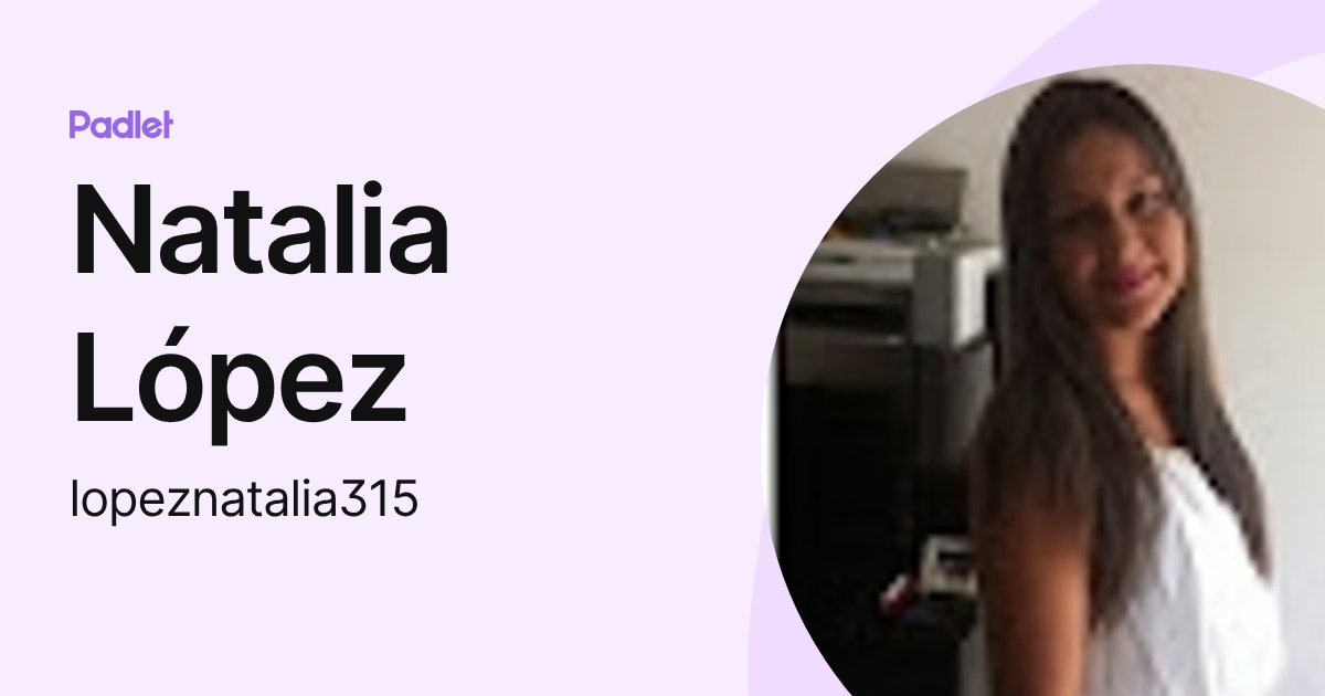 Natalia López (lopeznatalia315) profile | Padlet