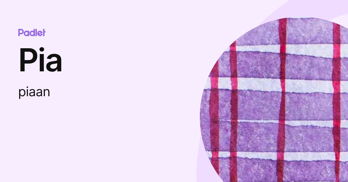 Pia (piaan) profile | Padlet