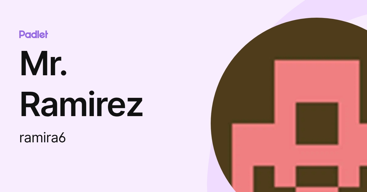 Mr. Ramirez (ramira6) profile | Padlet