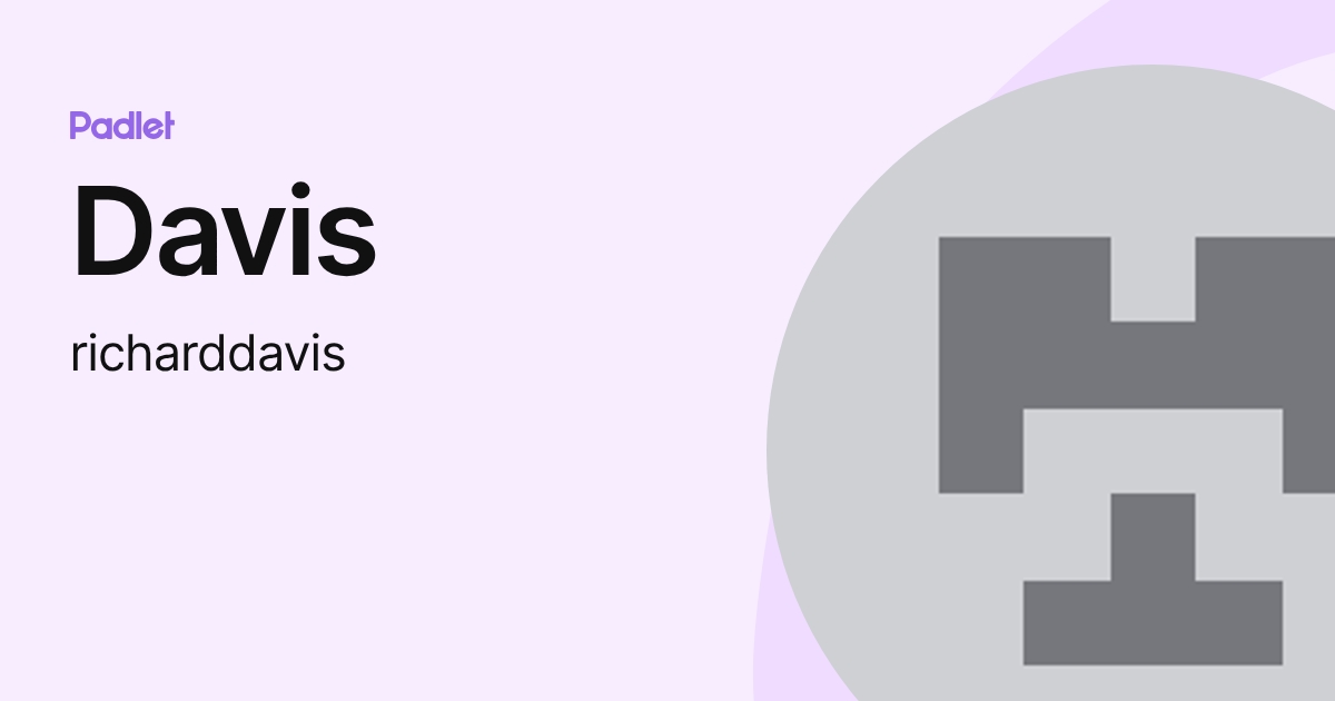 Davis (richarddavis) profile | Padlet