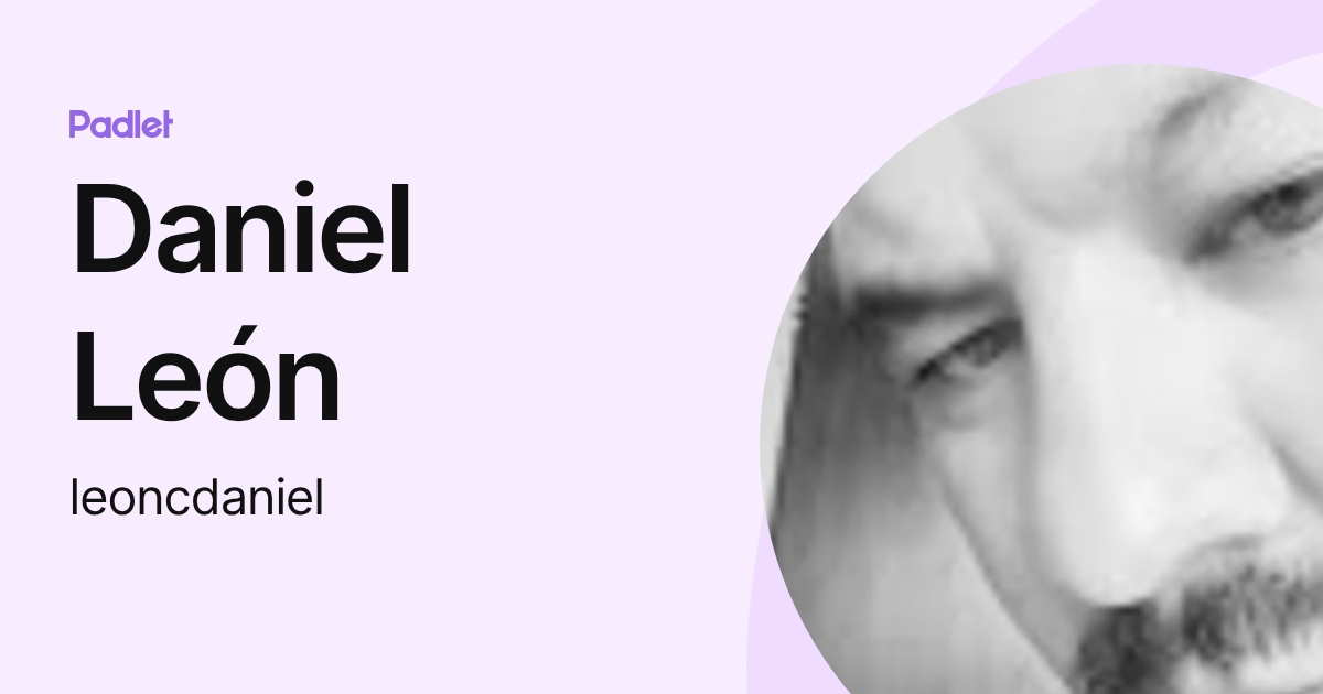 Daniel León (leoncdaniel) profile | Padlet