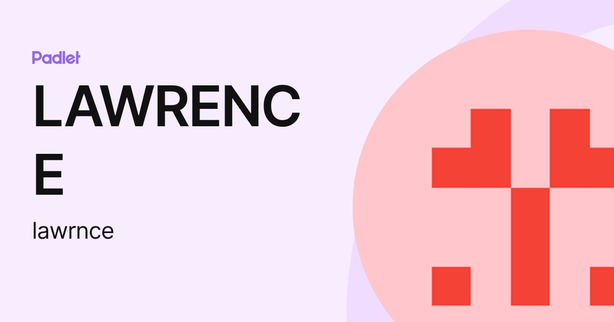 LAWRENCE (lawrnce) profile | Padlet
