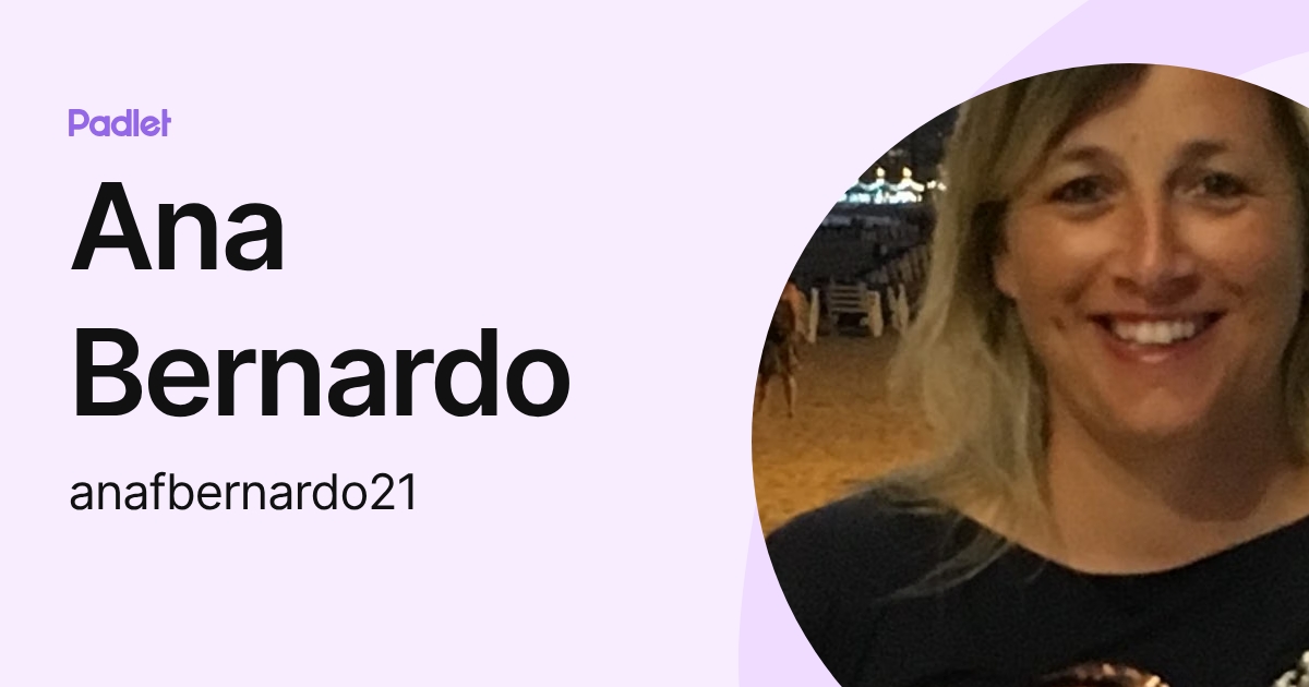 Ana Bernardo (anafbernardo21) profile | Padlet